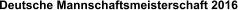 Deutsche Mannschaftsmeisterschaft 2016